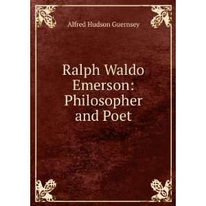  Ralph Waldo Emerson Philosopher and Poet Alfred Hudson 