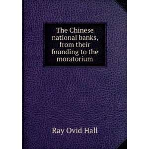   banks, from their founding to the moratorium Ray Ovid Hall Books