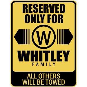   RESERVED ONLY FOR WHITLEY FAMILY  PARKING SIGN