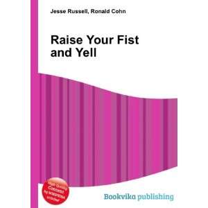  Raise Your Fist and Yell Ronald Cohn Jesse Russell Books