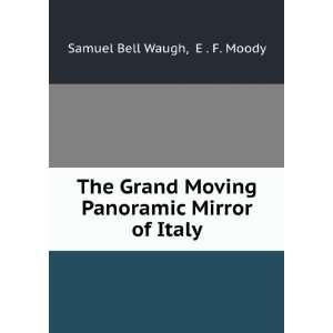  Panoramic Mirror of Italy E . F. Moody Samuel Bell Waugh Books