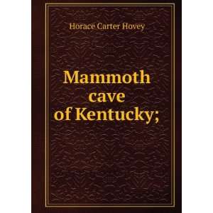 Mammoth Cave of Kentucky Hovey Horace Carter  Books