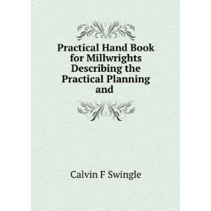  Practical Hand Book for Millwrights Describing the 
