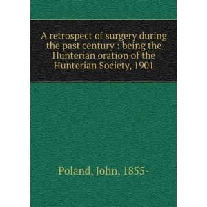   Hunterian oration of the Hunterian Society, 1901 John, 1855  Poland