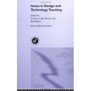  Issues in Teaching Design and Technology (Learning to Teach 