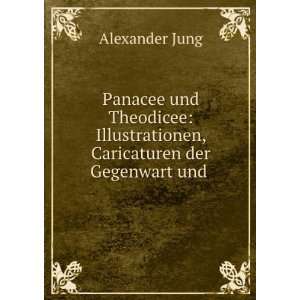 Panacee und Theodicee Illustrationen, Caricaturen der Gegenwart und .