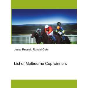  List of Melbourne Cup winners Ronald Cohn Jesse Russell 