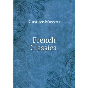 French Classics . Gustave Masson  Books
