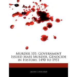  Murder 101 Government Issued Mass Murder, Genocide in 