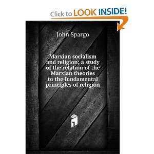 Marxian socialism and religion; a study of the relation of the Marxian 
