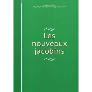  Les Nouveaux Jacobins (French Edition) EugÃ¨ne Loudun 