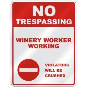  NO TRESPASSING  WINERY WORKER WORKING VIOLATORS WILL BE 