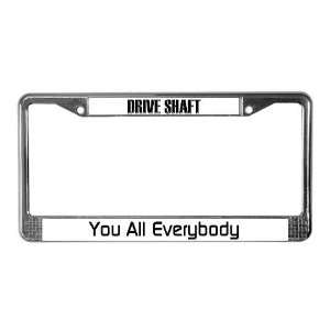  Drive Shaft You All Everybody Losttv License Plate Frame 