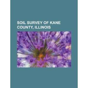  Soil survey of Kane County, Illinois (9781234301118) U.S 
