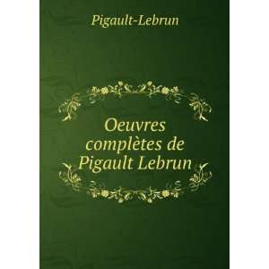   ¨tes De Pigault Lebrun . (French Edition) Pigault Lebrun Books