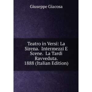La Sirena Intermezzi E Scene; La Tardi Ravveduta (Italian Edition 