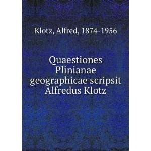   geographicae scripsit Alfredus Klotz Alfred, 1874 1956 Klotz Books