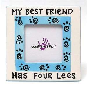  Our Name Is Mud   My Best Friend Has Four Legs Frame 