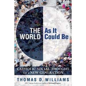 The World as It Could Be Catholic Social Thought for a New Generation 