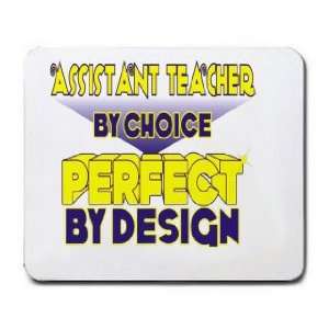  Assistant Teacher By Choice Perfect By Design Mousepad 
