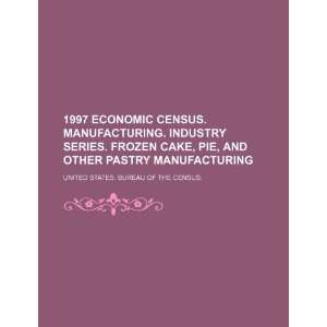  1997 economic census. Manufacturing. Industry series. Frozen 