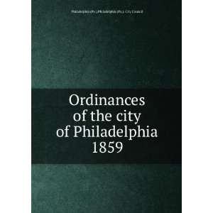   Philadelphia 1859 Philadelphia (Pa.). City Council Philadelphia (Pa