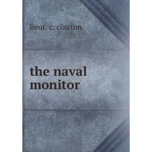  the naval monitor lieut. c. claxton Books