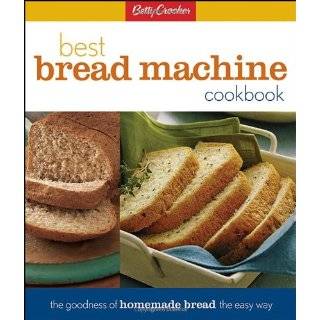 Betty Crockers Best Bread Machine Cookbook The Goodness of Homemade 
