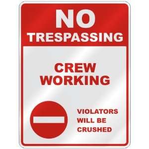 NO TRESPASSING  CREW WORKING VIOLATORS WILL BE CRUSHED  PARKING SIGN 