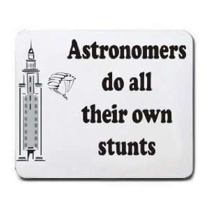  Astronomers do all their own stunts Mousepad Office 