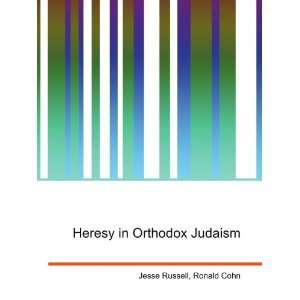  Heresy in Orthodox Judaism Ronald Cohn Jesse Russell 