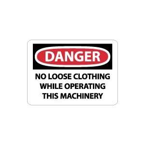 OSHA DANGER No Loose Clothing While Operating This Machinery Safety 