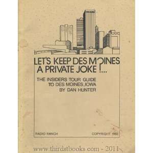  Lets Keep Des Moines a Private Joke (9780914361015) Dan 