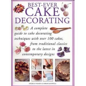  Best Ever Cake Decorating   A complete guide to cake 
