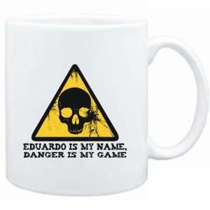   Eduardo is my name, danger is my game  Male Names