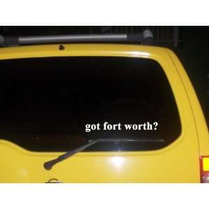 got fort worth? Funny decal sticker Brand New Everything 