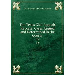   and Determined in the Courts . 32 Texas Court of Civil Appeals Books