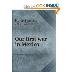  Our First War in Mexico Farnham Bishop Books