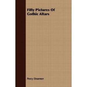  Fifty Pictures Of Gothic Altars (9781408681299) Percy 