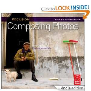 Focus On Composing Photos Focus on the Fundamentals [Kindle Edition]