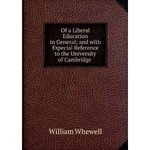Of a Liberal Education in General; and with Especial Reference to the 