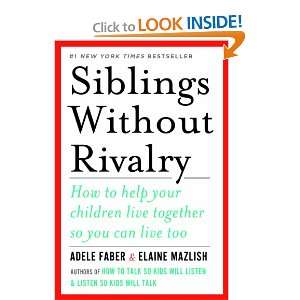  Siblings Without Rivalry How to Help Your Children Live 