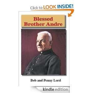 Blessed Brother Andre Bob and Penny Lord  Kindle Store