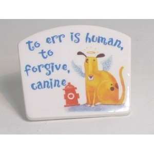  To Err is Human To Forgive is Canine Refrigerator Magnet 