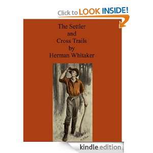 Annotated] The Settler and Cross Trails by Herman Whitaker Herman 