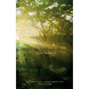    When the Sun Turns Green (9781846971341) Jane Mckie Books
