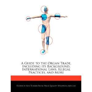 Guide to the Organ Trade, Including its Background, International 