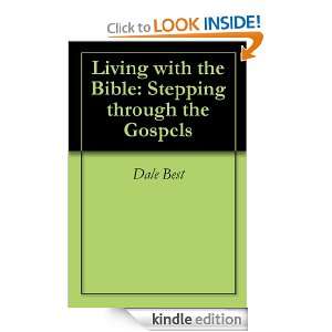 Living with the Bible Stepping through the Gospels Dale Best  