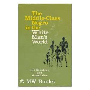  Middle class Negro in the White Mans World (9780231030960 