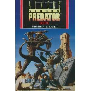    Aliens vs. Predator. Beute (9783833211447) Steve Perry Books
